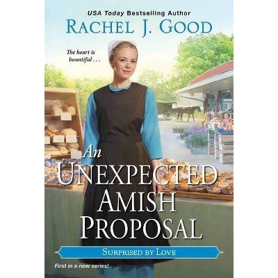 An Unexpected Amish Proposal - (Surprised by Love) by  Rachel J Good (Paperback)