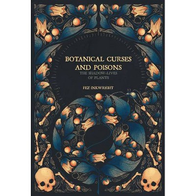  Botanical Curses and Poisons - by  Fez Inkwright (Hardcover) 