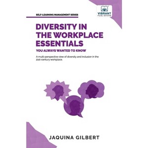 Diversity in the Workplace Essentials You Always Wanted To Know - (Self-Learning Management) by  Jaquina Gilbert & Vibrant Publishers (Paperback) - 1 of 1