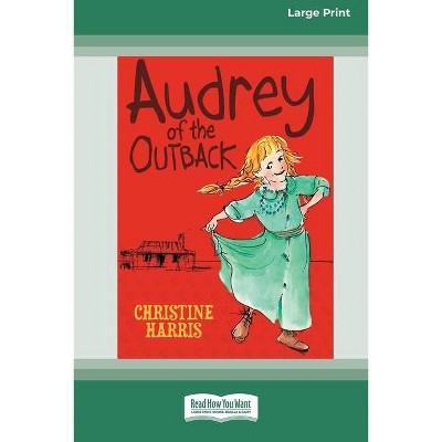 Audrey of the Outback (16pt Large Print Edition) - by  Christine Harris (Paperback)