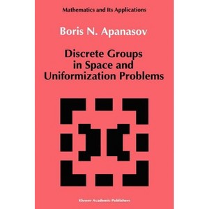 Discrete Groups in Space and Uniformization Problems - (Mathematics and Its Applications) by  B Apanasov (Hardcover) - 1 of 1