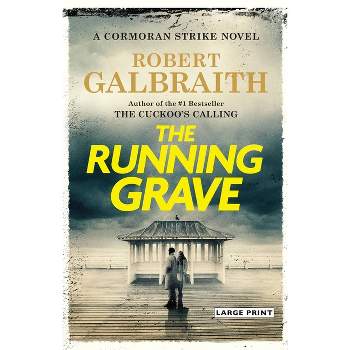 The Running Grave - (Cormoran Strike Novel) Large Print by  Robert Galbraith (Hardcover)
