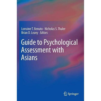 Guide to Psychological Assessment with Asians - by  Lorraine T Benuto & Nicholas S Thaler & Brian D Leany (Hardcover)