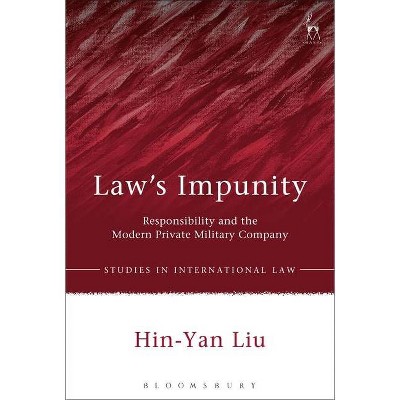 Law's Impunity - (Studies in International Law) by  Hin-Yan Liu (Hardcover)