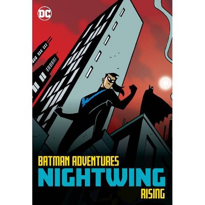 Batman Adventures: Nightwing Rising - by  Hillary Bader (Paperback)