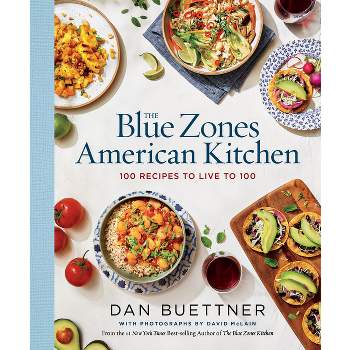 The Blue Zones American Kitchen - by  Dan Buettner (Hardcover)