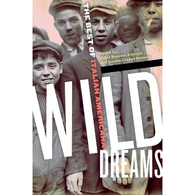 Wild Dreams - by  Carol Bonomo Albright & Joanna Clapps Herman (Paperback)