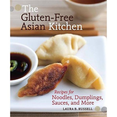 The Gluten-Free Asian Kitchen - by  Laura B Russell (Paperback)