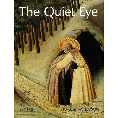 The Quiet Eye - by  Sylvia Judson (Hardcover)