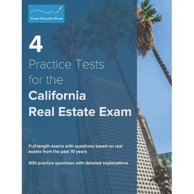 4 Practice Tests for the California Real Estate Exam - by  Proper Education Group (Paperback)