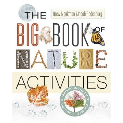 The Big Book of Nature Activities - by  Jacob Rodenburg & Drew Monkman (Paperback)