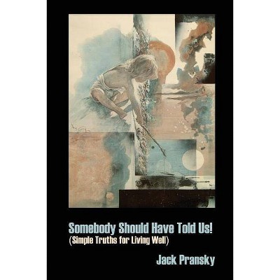 Somebody Should Have Told Us! - 3rd Edition by  Jack Pransky (Paperback)