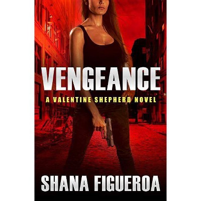 Vengeance - (Valentine Shepherd, 1) by  Shana Figueroa (Paperback)