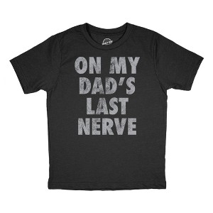 Youth Funny T Shirts On My Dads Last Nerve Sarcastic Novelty Tee For Kids - Crazy Dog Youth T Shirt - 1 of 4