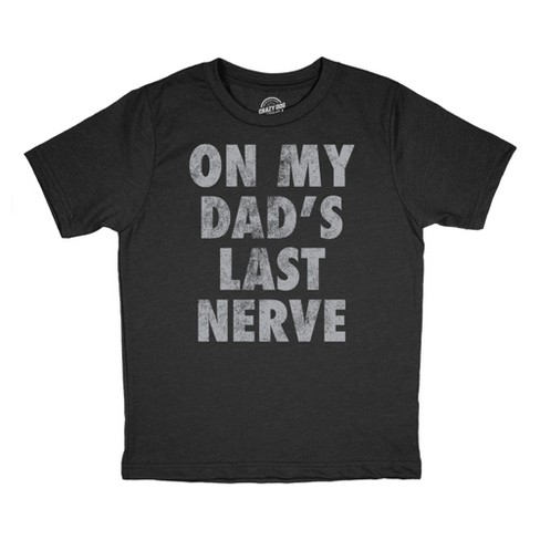 Youth Funny T Shirts On My Dads Last Nerve Sarcastic Novelty Tee For Kids - Crazy Dog Youth T Shirt - image 1 of 4