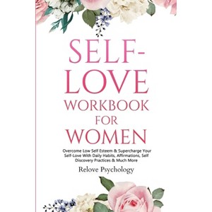 Self-Love Workbook for Women - by  Relove Psychology (Paperback) - 1 of 1