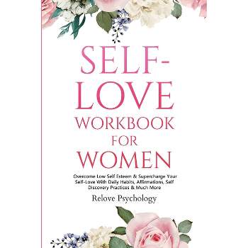 Self-Love Workbook for Women - by  Relove Psychology (Paperback)