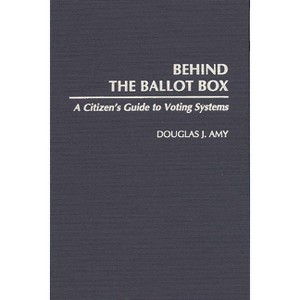 Behind the Ballot Box - by  Douglas J Amy (Hardcover) - 1 of 1