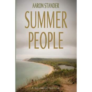 Summer People - (Sheriff Ray Elkins Thriller) by  Aaron Stander (Paperback)