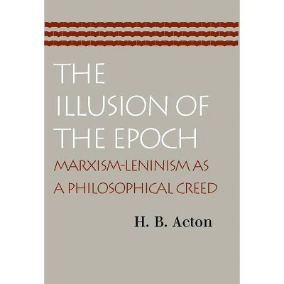 The Illusion of the Epoch - by  H B Acton (Paperback)