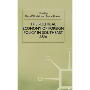 The Political Economy of Foreign Policy in Southeast Asia - (International Political Economy) by David Wurfel & Bruce Burton - 1 of 1