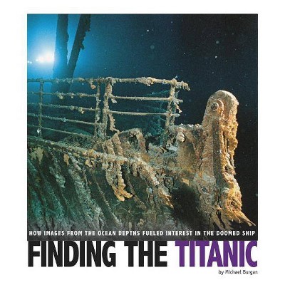 Finding the Titanic - (Captured Science History) by  Burgan (Paperback)