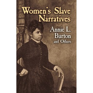Women's Slave Narratives - (Dover Literature: African American) by  Annie L Burton (Paperback) - 1 of 1