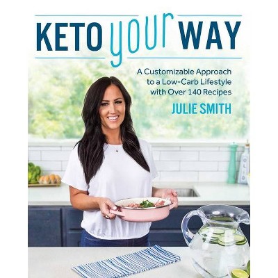 Keto Your Way - by  Julie Smith (Paperback)