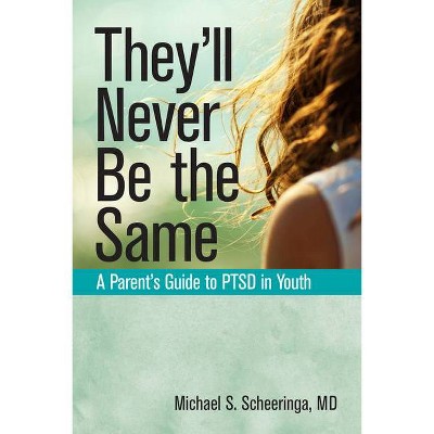 They'll Never Be the Same - by  Michael S Scheeringa (Paperback)