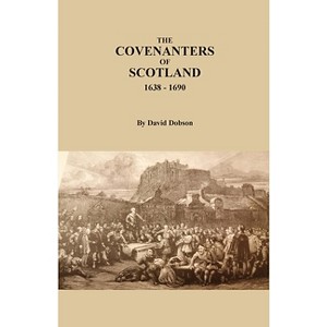 The Covenanters of Scotland, 1638-1690 - by  David Dobson (Paperback) - 1 of 1