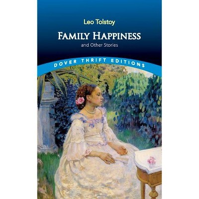 Family Happiness and Other Stories - (Dover Thrift Editions) by  Leo Tolstoy (Paperback)