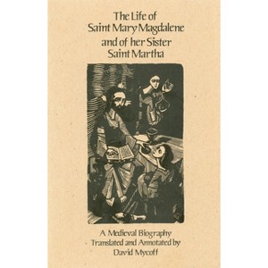 The Life of Mary Magdalene and of Her Sister Saint Martha - (Cistercian Studies) (Paperback) - 1 of 1