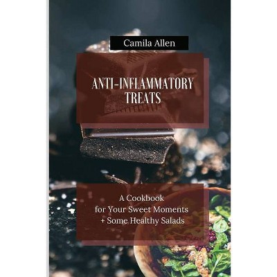 Anti-Inflammatory Treats - by  Camila Allen (Paperback)