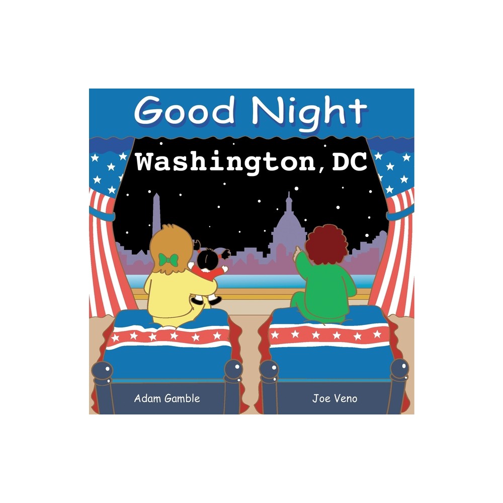 Good Night Washington DC - (Good Night Our World) by Adam Gamble (Board Book)