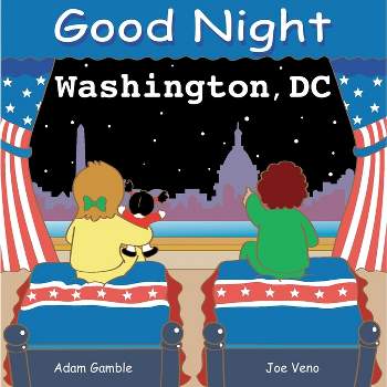 Good Night Washington DC - (Good Night Our World) by  Adam Gamble (Board Book)