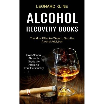 Alcohol Recovery Books - by  Leonard Kline (Paperback)