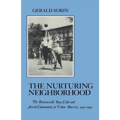 Nurturing Neighborhood - (American Social Experience) by  Gerald Sorin (Hardcover)