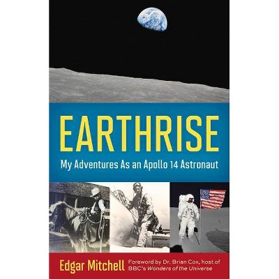 Earthrise - by  Edgar Mitchell & Ellen Mahoney (Hardcover)