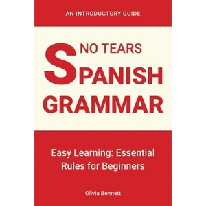 No Tears Spanish Grammar - by  Olivia Bennett (Paperback) - 1 of 1