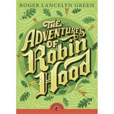 The Adventures of Robin Hood - (Puffin Classics) by  Roger Lancelyn Green (Paperback)