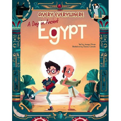 A Day in Ancient Egypt - (Avery Everywhere) by  Jacopo Olivieri (Hardcover)