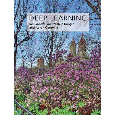 Deep Learning - (Adaptive Computation and Machine Learning) by  Ian Goodfellow & Yoshua Bengio & Aaron Courville (Hardcover)