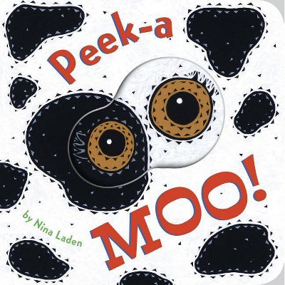 Peek-A Moo! - (Peek-A-Who?) by  Nina Laden (Board Book)