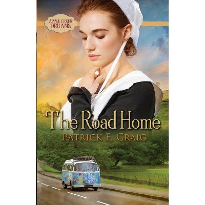 The Road Home - (Apple Creek Dreams) by  Patrick E Craig (Paperback)