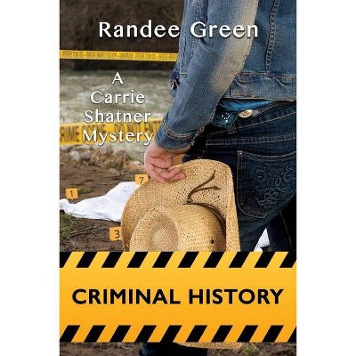 Criminal History - by  Randee Green (Paperback)