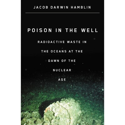 Poison in the Well - by  Jacob Darwin Hamblin (Paperback)