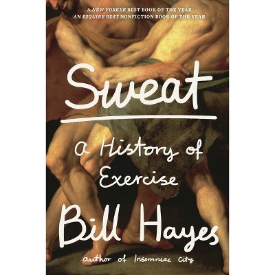 Sweat - by  Bill Hayes (Paperback)