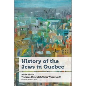History of the Jews in Quebec - (Canadian Studies) by  Pierre Anctil (Paperback) - 1 of 1
