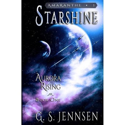 Starshine - (Amaranthe) 2nd Edition by  G S Jennsen (Paperback)