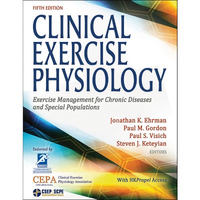 Clinical Exercise Physiology - 5th Edition by  Jonathan K Ehrman & Paul Gordon & Paul Visich & Steven J Keteyian (Paperback)